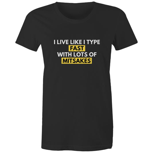 "I live like I type - fast with lots of mitsakes" - Funny Typo Grammar Slogan Women's T-Shirt