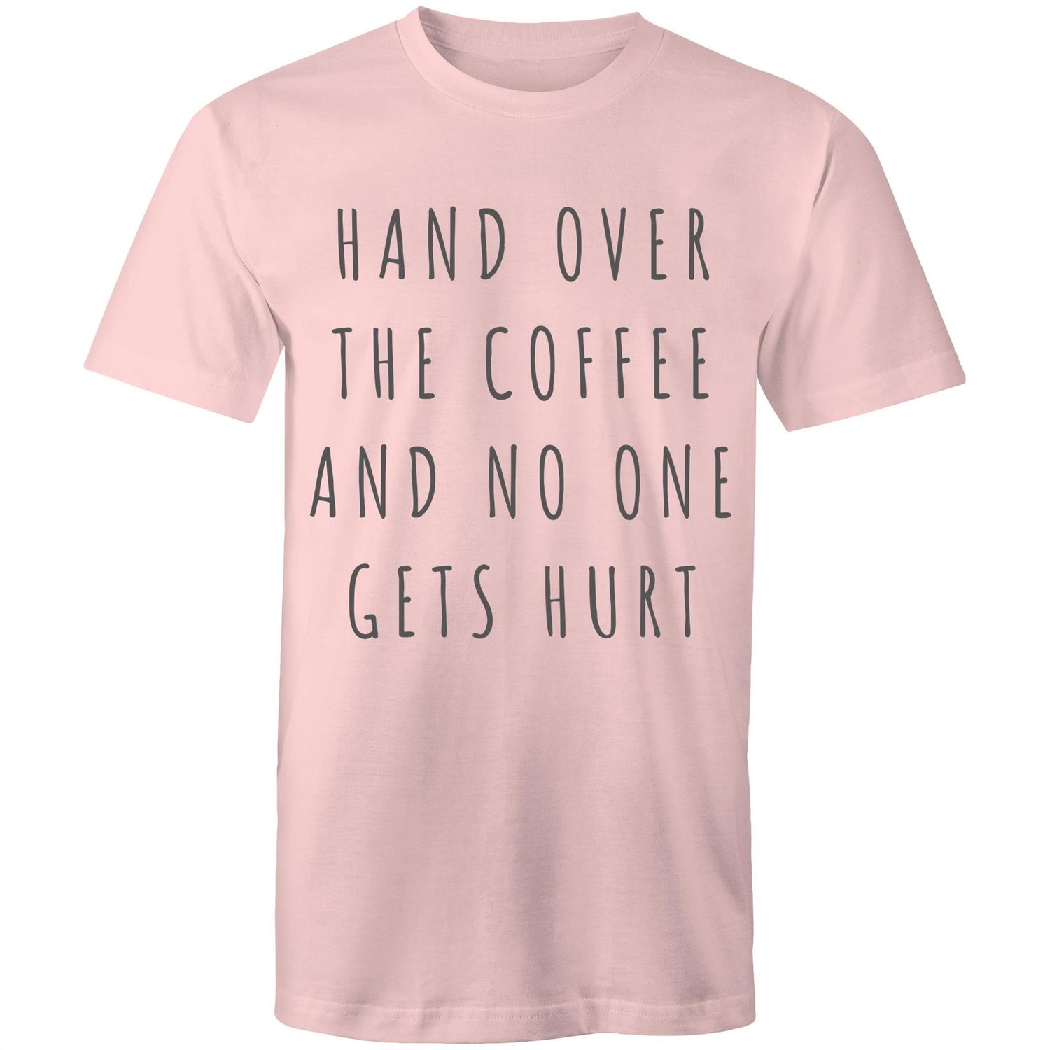 Funny Men's T-shirt "Hand Over The Coffee And No One Gets Hurt" - Slogan Design