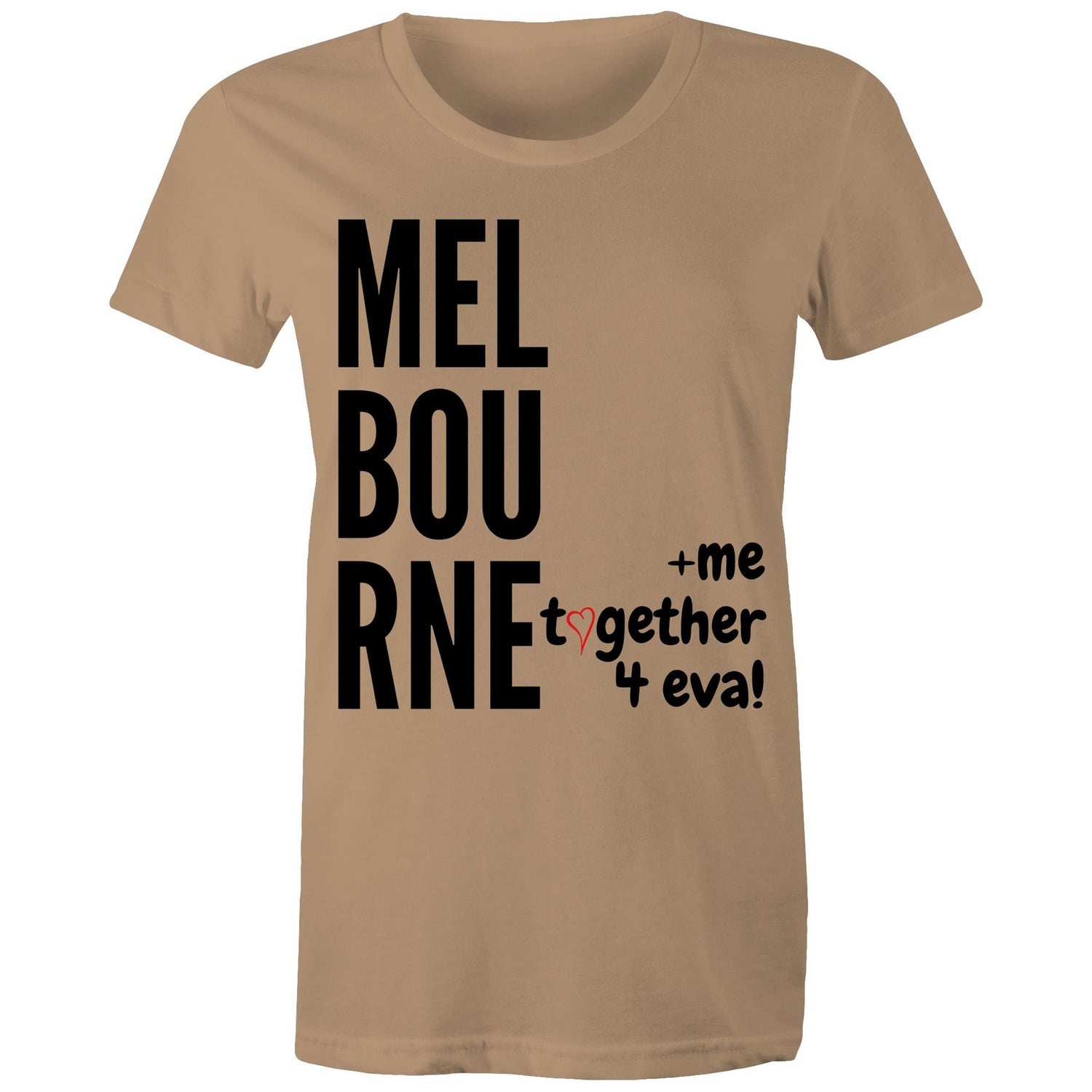 "Melbourne And Me, Together 4 Eva!" - Women's T-shirt Design Love Statement Ladies Tee