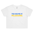"You Had Me At Melbourne" - Women's Crop T-shirt Famous Funny Jerry Maguire Movie Slogan