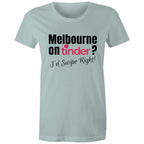 Funny Women's T-shirt Melbourne Tinder Dating App - Slogan Top