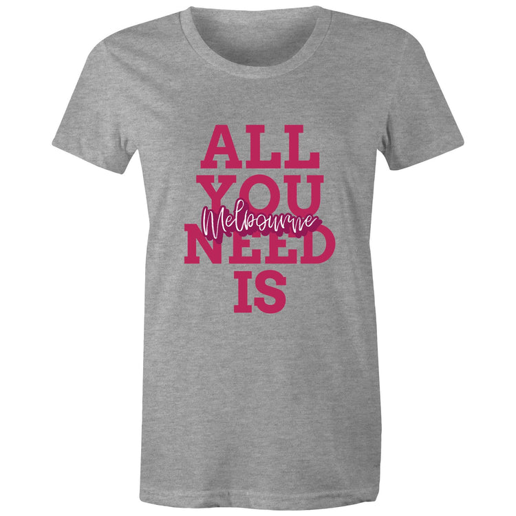"All You Need Is Melbourne" - Women's Slogan T-Shirt