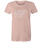 Be Marvellous No One Gets Hurt - Women's T-shirt Motivational Positive T-shirt