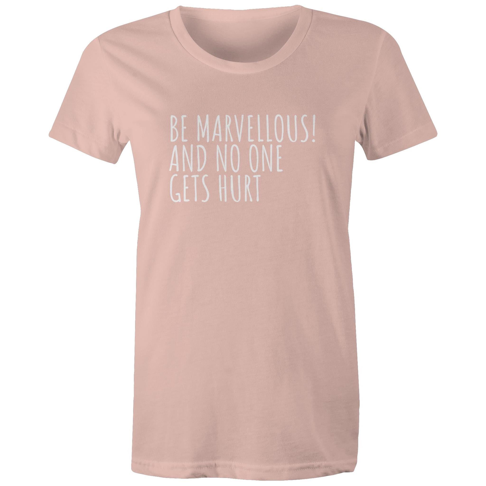 Be Marvellous No One Gets Hurt - Women's T-shirt Motivational Positive T-shirt