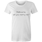 Funny Women's T-shirt Melbourne Marriage Proposal - Love Slogan Ladies Tee