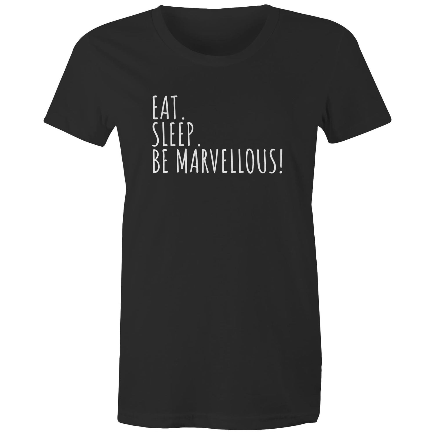 Eat. Sleep. Be Marvellous! Women's T-shirt Motivation Inspirational Slogan