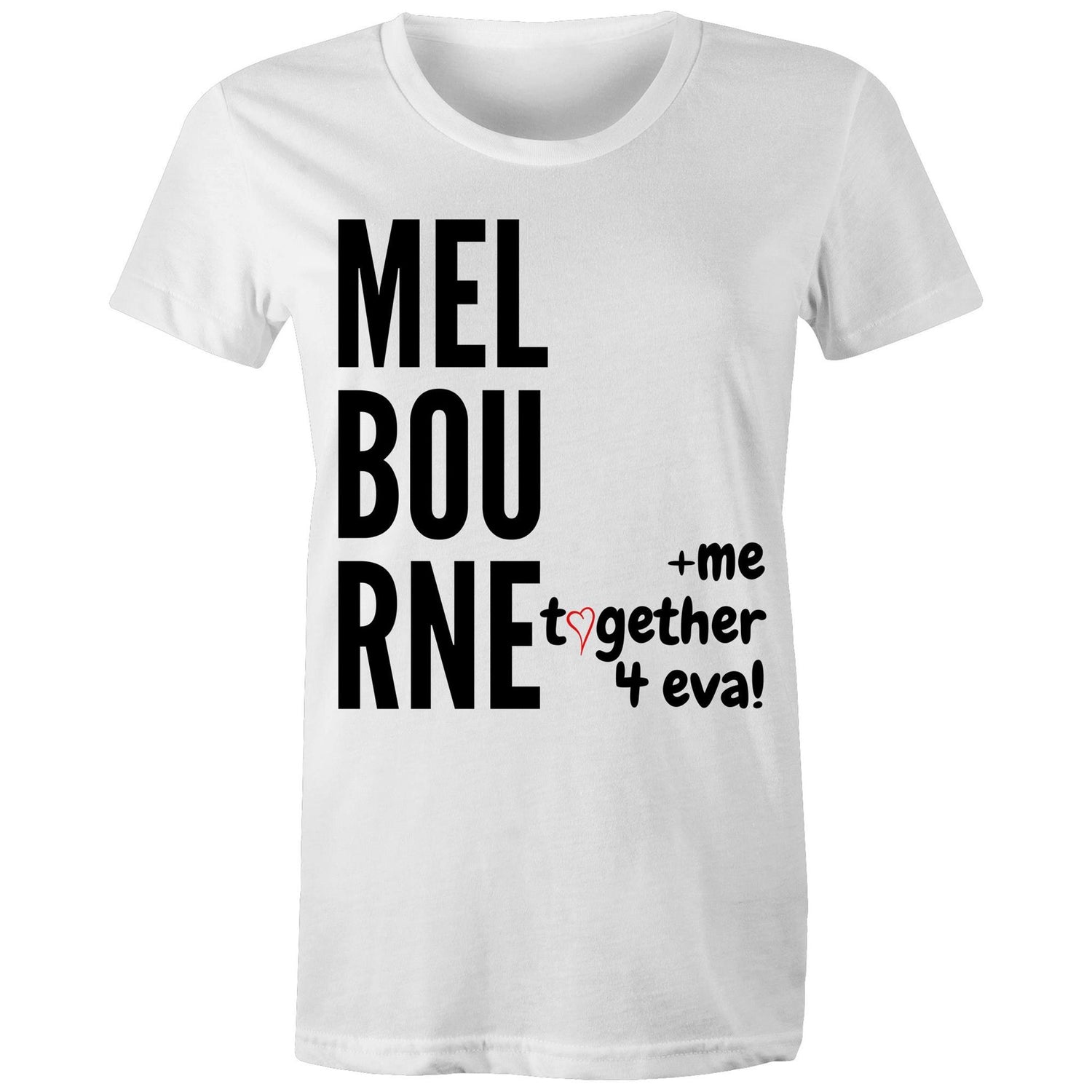 "Melbourne And Me, Together 4 Eva!" - Women's T-shirt Design Love Statement Ladies Tee