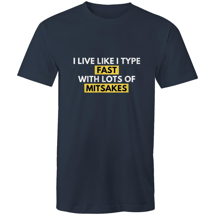 Funny T-shirt "I Live Like I Type - Fast With Lots Of Mitsakes" - Spelling Grammar Slogan Men's Tee