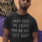 Funny Men's Coffee T-shirt "No One Gets Hurt" Cafe Baristas Tee Plus Sizes
