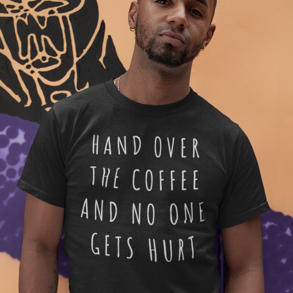 Funny Men's Coffee T-shirt "No One Gets Hurt" Cafe Baristas Tee Plus Sizes