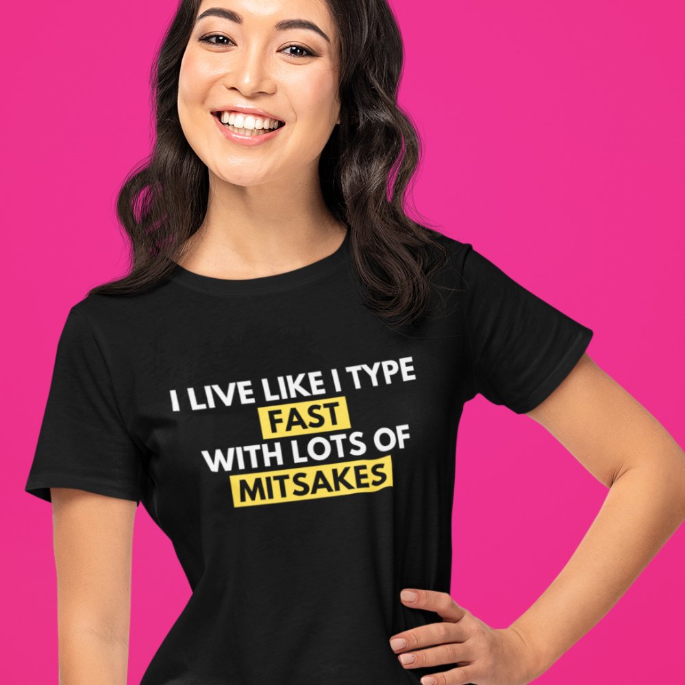 Funny T-shirt Slogan "I live like I type - fast with lots of mitsakes" Bad Spelling