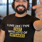Funny T-shirt "I Live Like I Type - Fast With Lots Of Mitsakes" Bad Spelling