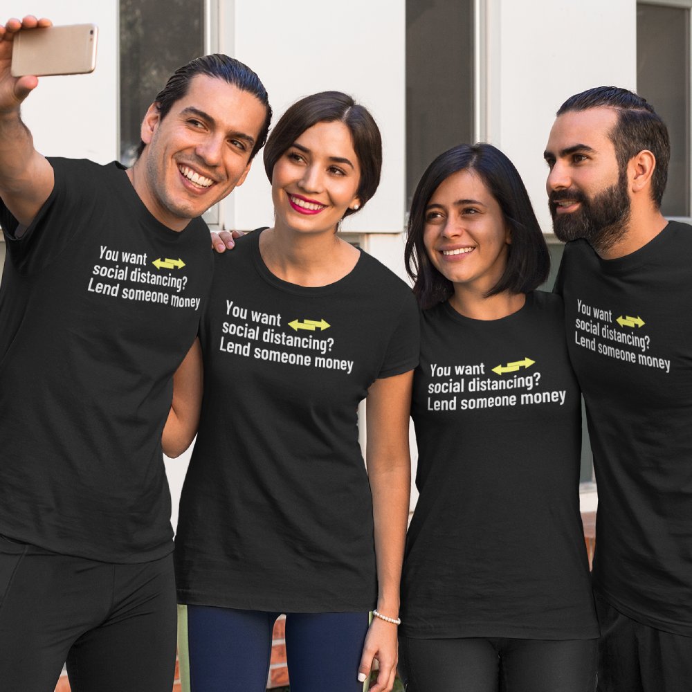 Funny Social Distancing Lend Money T-Shirt Slogan Unisex