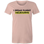 "I Speak Fluent Melbourne" Funny Women's T-shirt
